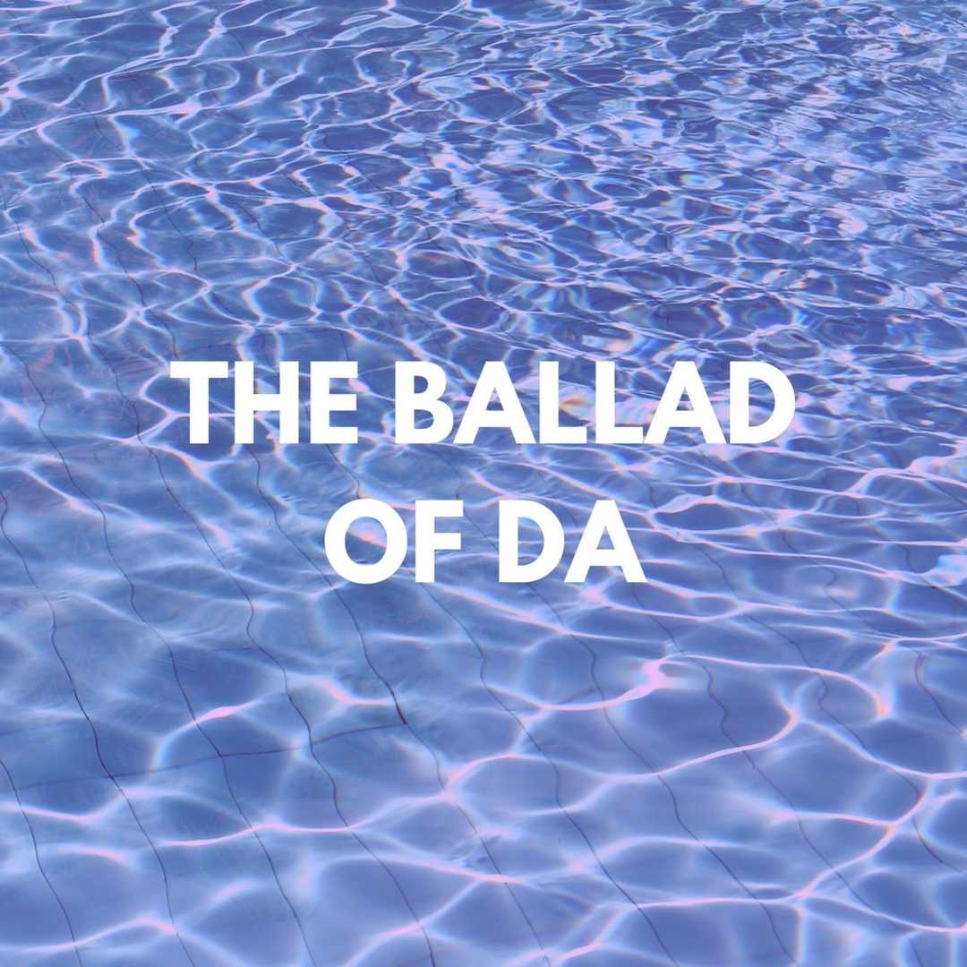 The Ballad Of DA [2020]