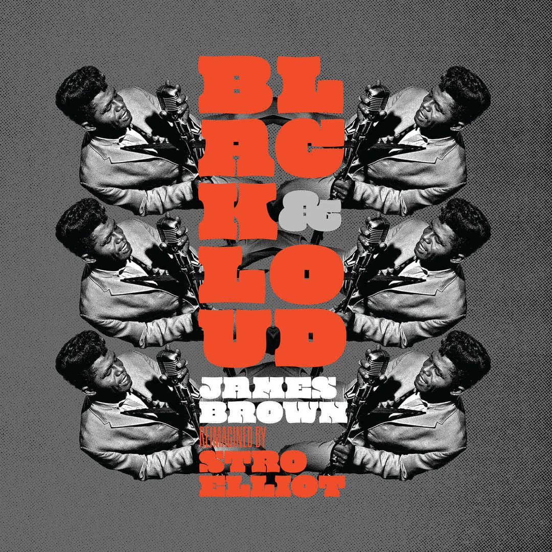 Black & Loud- James Brown Reimagined By Stro Ellio [2022]