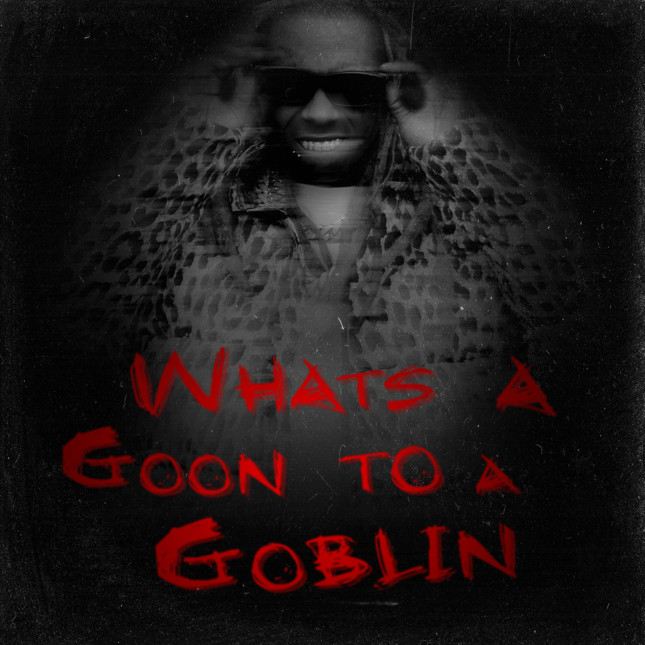 What’s A Goon To A Goblin- [2020]