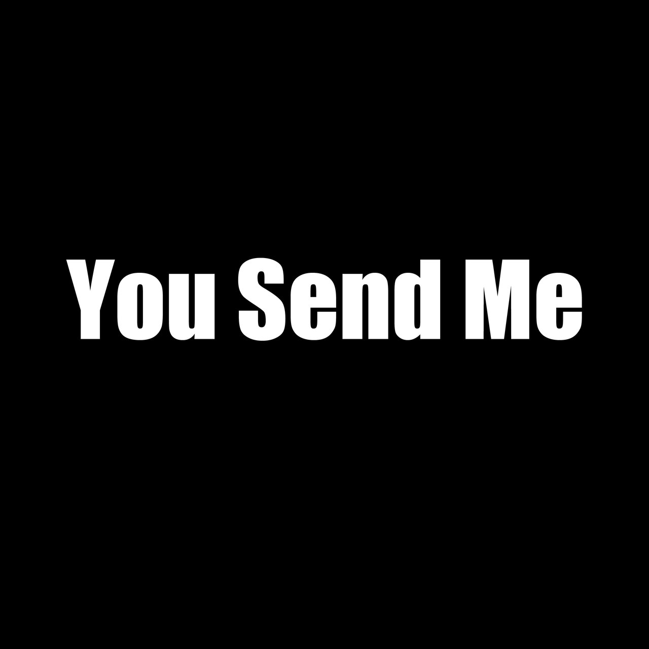 You Send Me [2017]