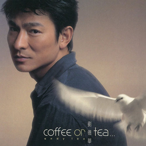 刘德华-《COFFEE OR TEA》