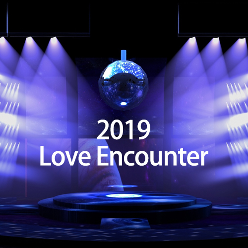 2019 《Love Encounter》