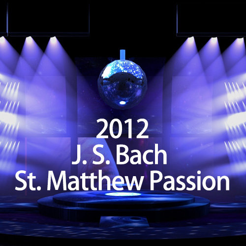 巴赫：马太受难曲 Johann Sebastian Bach – St. Matthew Passion 2012 [41.32GB]