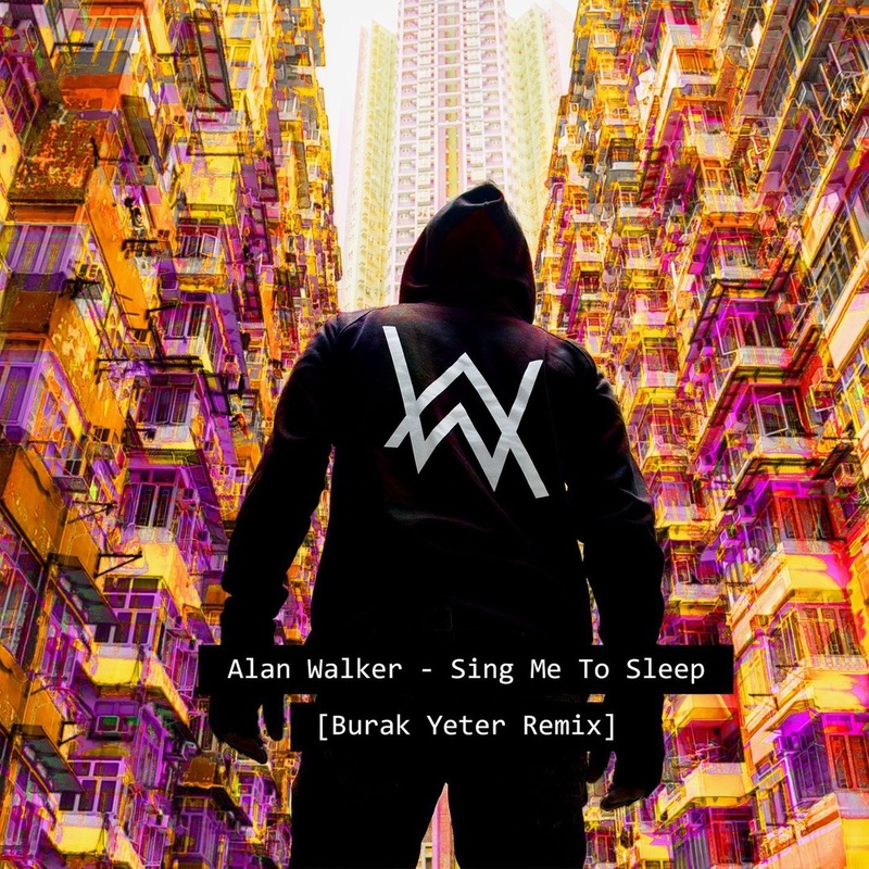 Alan Walker艾伦·沃克-《-Sing Me To Sleep (Burak Yeter Remix)》