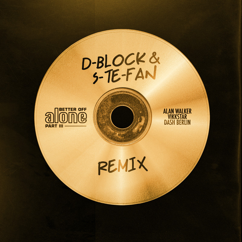 Alan Walker艾伦·沃克-《Better Off (Alone, Pt_ III) (D-Block & S-te-Fan Remix)》