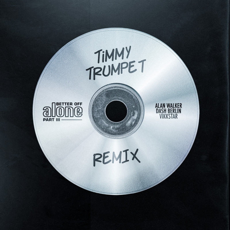 Alan Walker艾伦·沃克-《Better Off (Alone, Pt_ III) (Timmy Trumpet Remix)》