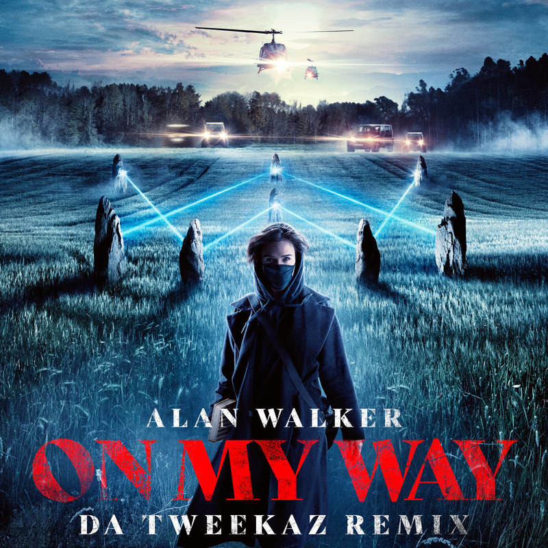 Alan Walker艾伦·沃克-《On My Way (Da Tweekaz Remix)》