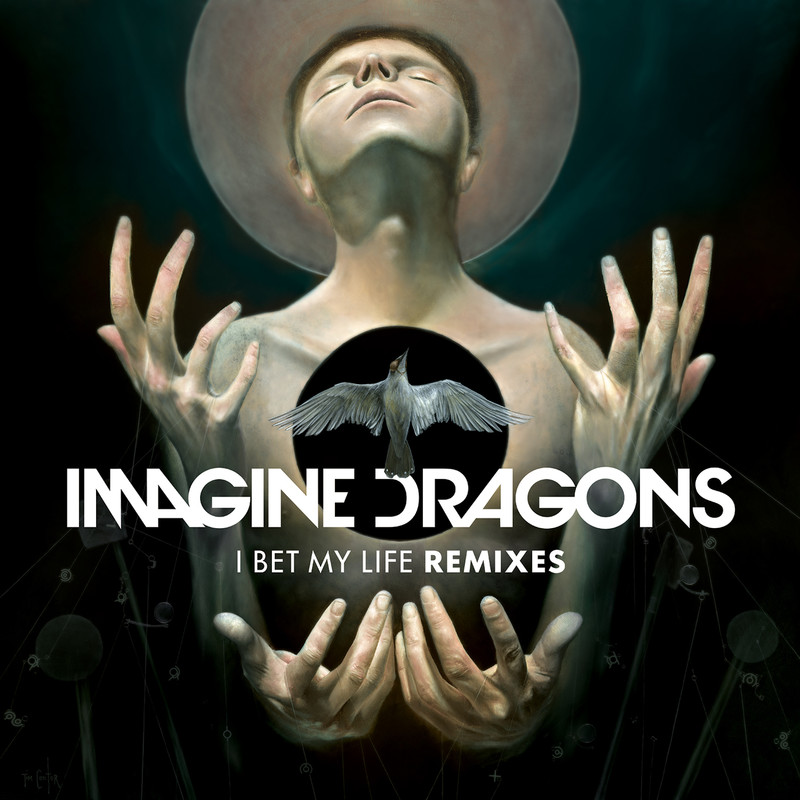 Imagine Dragons梦龙-《I Bet My Life (Remixes)》
