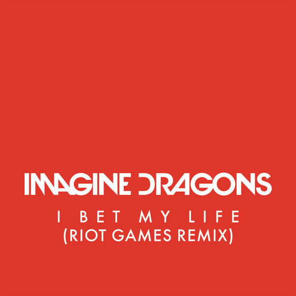 Imagine Dragons梦龙-《I Bet My Life (Riot Games Remix)》