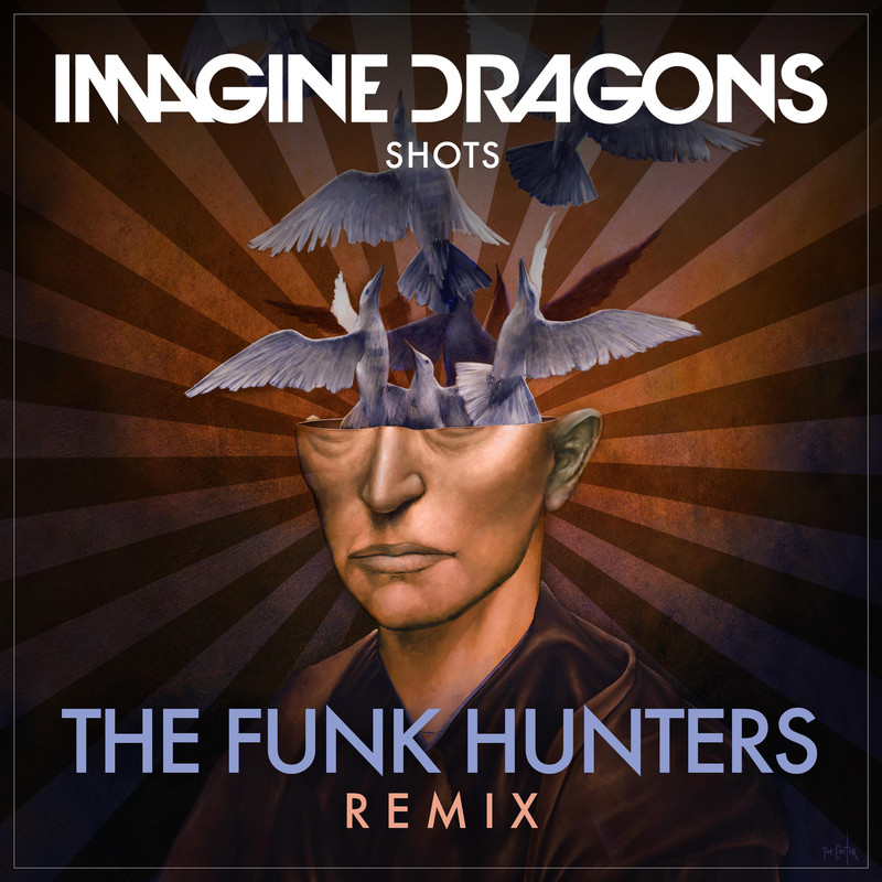 Imagine Dragons梦龙-《Shots (The Funk Hunters Remix)》
