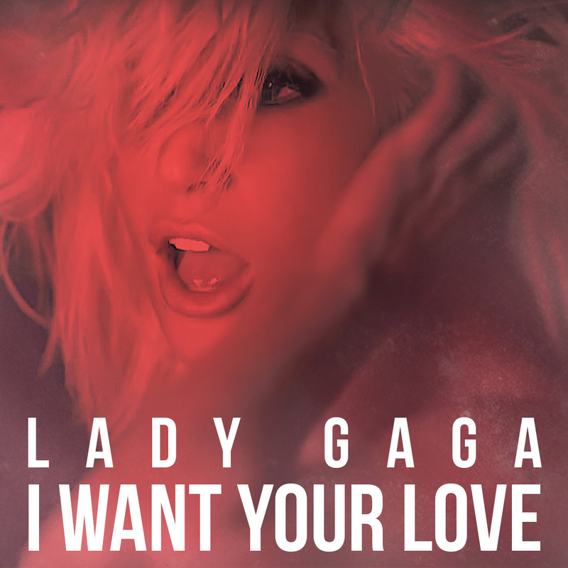 Lady Gaga嘎嘎-《I Want Your Love》
