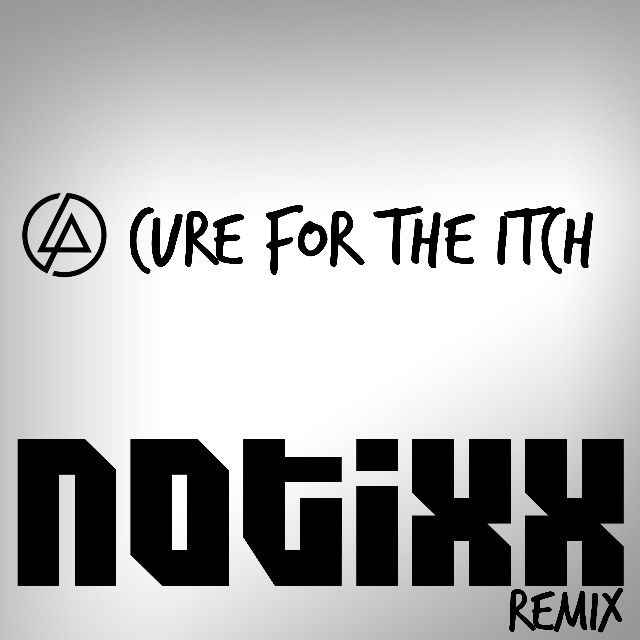 Linkin Park林肯公园-《Cure for the Itch (Notixx Bootleg Remix)》
