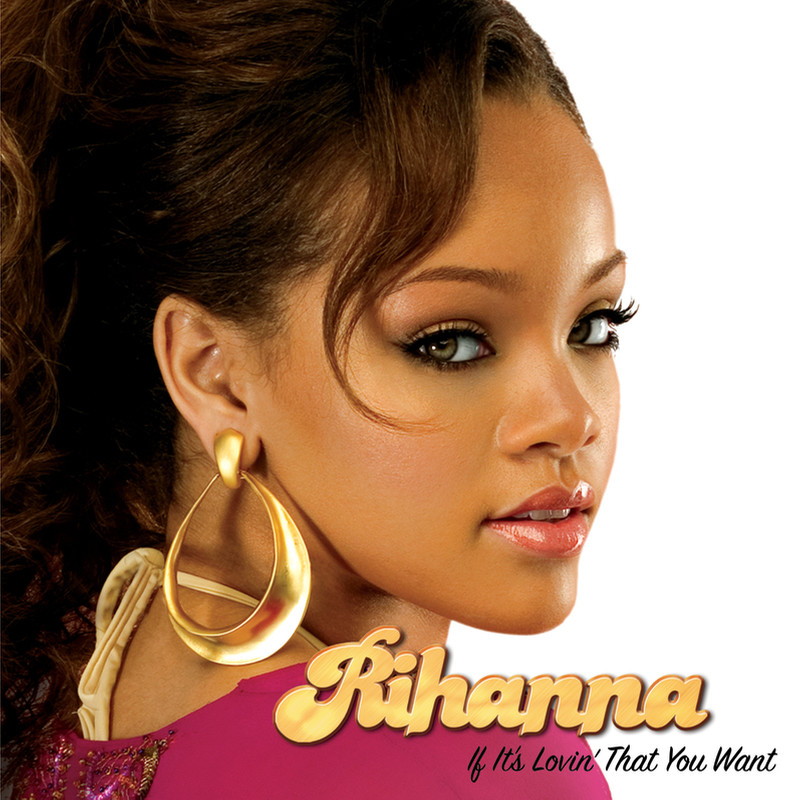 Rihanna蕾哈娜-《If It’s Lovin’ That You Want》