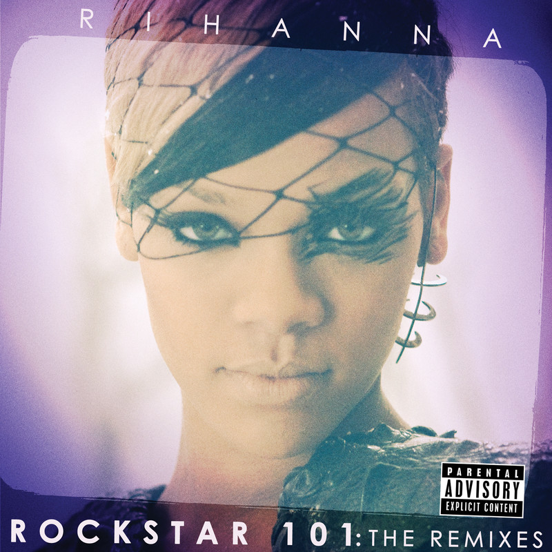 Rihanna蕾哈娜-《Rockstar 101 The Remixes (The Remixes) [Explicit]》