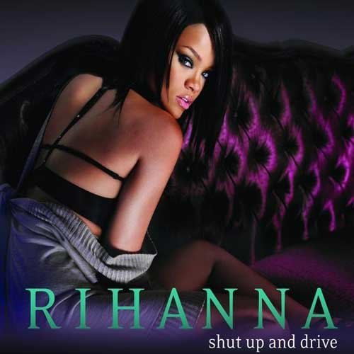 Rihanna蕾哈娜-《Shut Up And Drive》