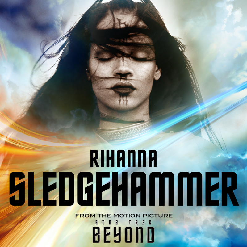 Rihanna蕾哈娜-《Sledgehammer (From The Motion Picture _Star Trek Beyond_)》