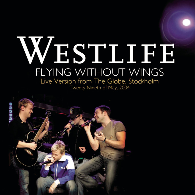 Westlife西城男孩-《Flying Without Wings (Live at The Globe)》