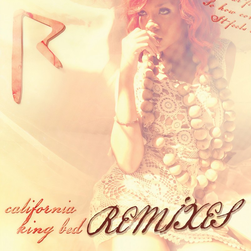 Rihanna-《California King Bed》 (Remixes)