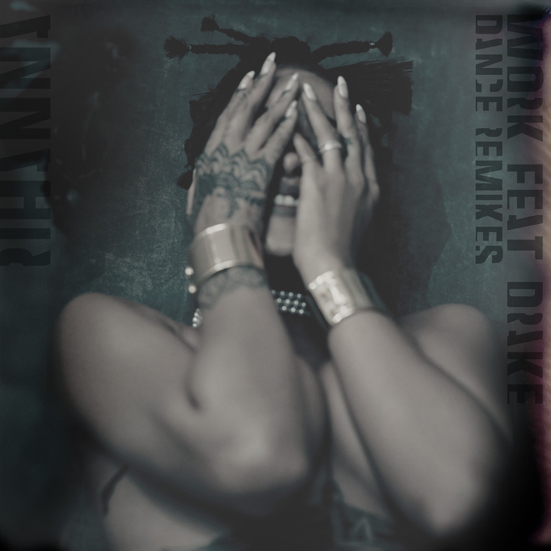Rihanna-《Work》(Remixes) [Explicit]