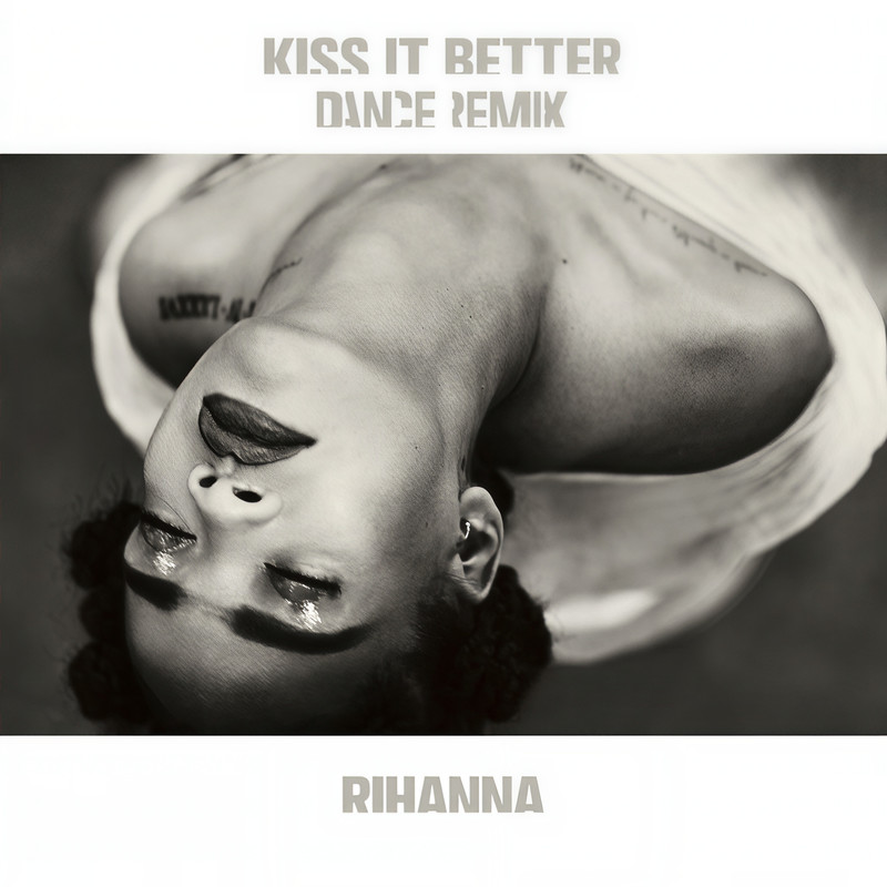 Rihanna-《Kiss It Better》(Dance Remix)