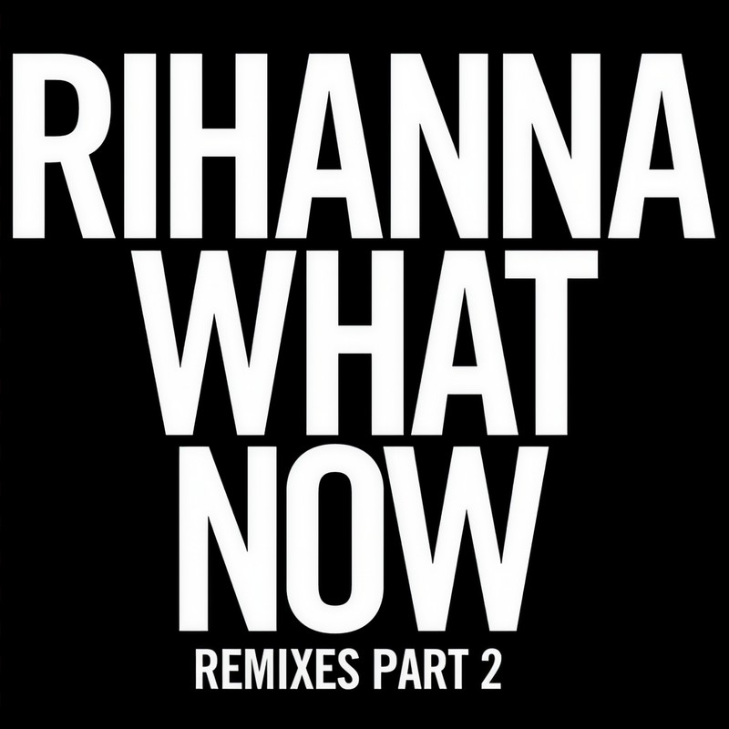 Rihanna-《What Now》(Remixes Part 2)