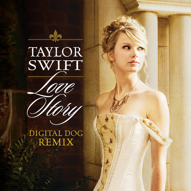 Taylor Swift-《Love Story》 (Digital Dog Remix)