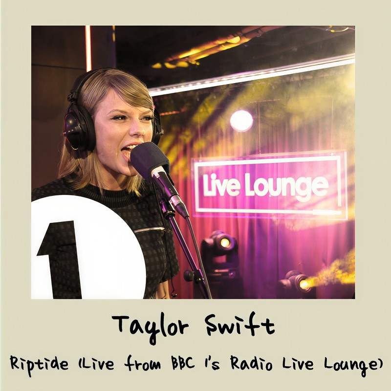 Taylor Swift-《Riptide》 (Live from BBC 1’s Radio Live Lounge)