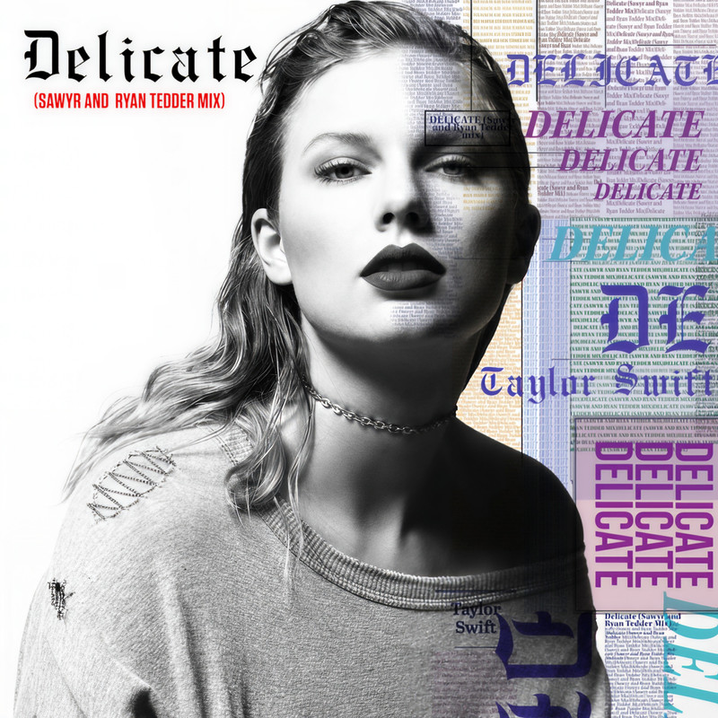 Taylor Swift-《Delicate》 (Sawyr And Ryan Tedder Mix)