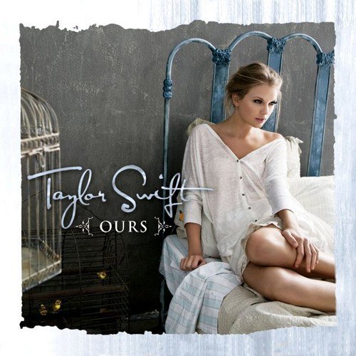 Taylor Swift-《Ours》