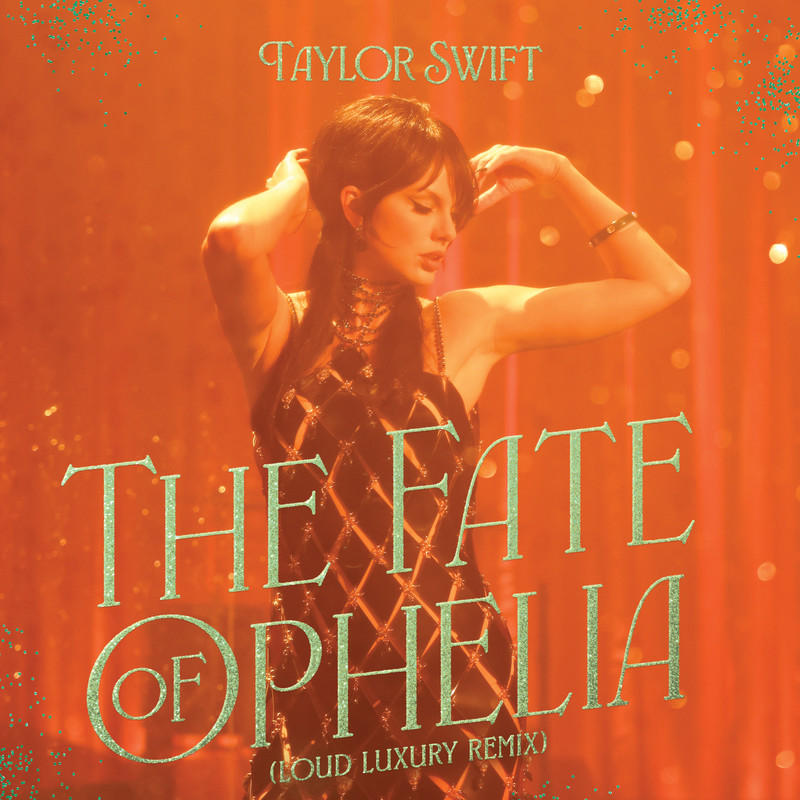 Taylor Swift-《The Fate of Ophelia》(Loud Luxury Remix)