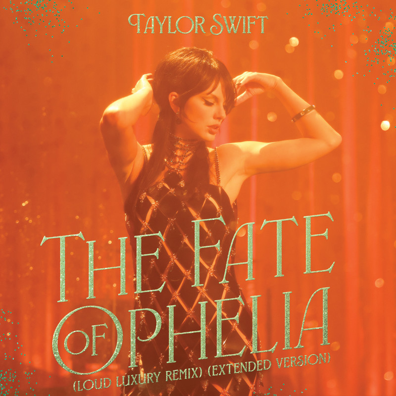 Taylor Swift-《The Fate of Ophelia》(Loud Luxury Remix _ Extended Version)