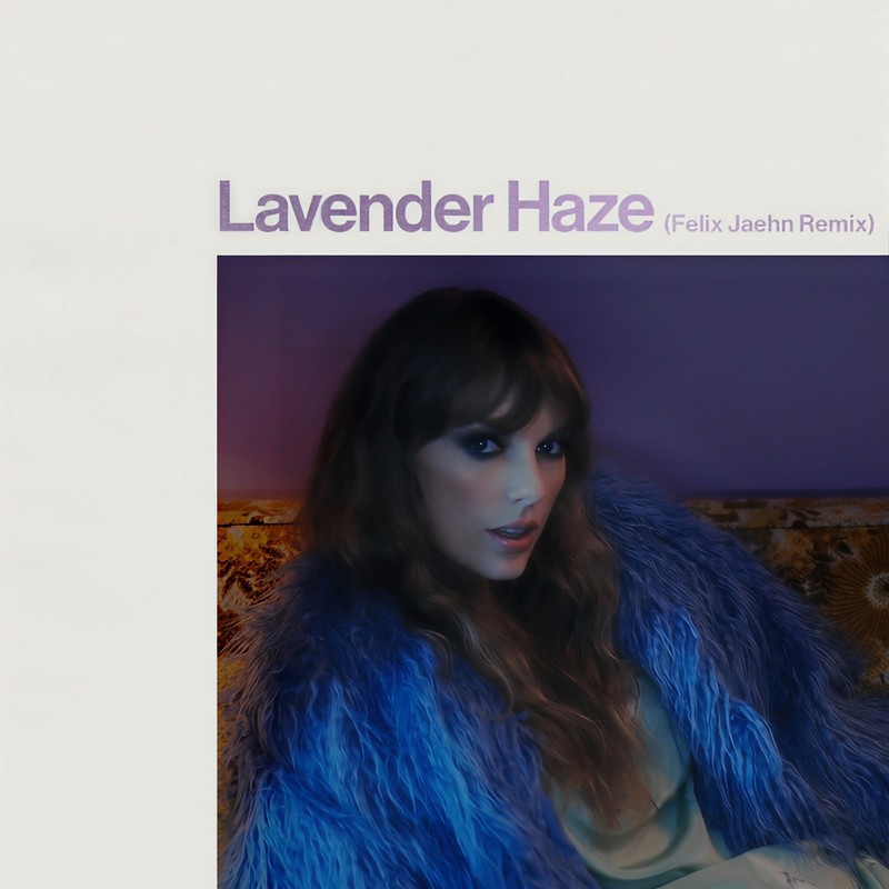 Taylor Swift-《Lavender Haze》(Felix Jaehn Remix) [Explicit]