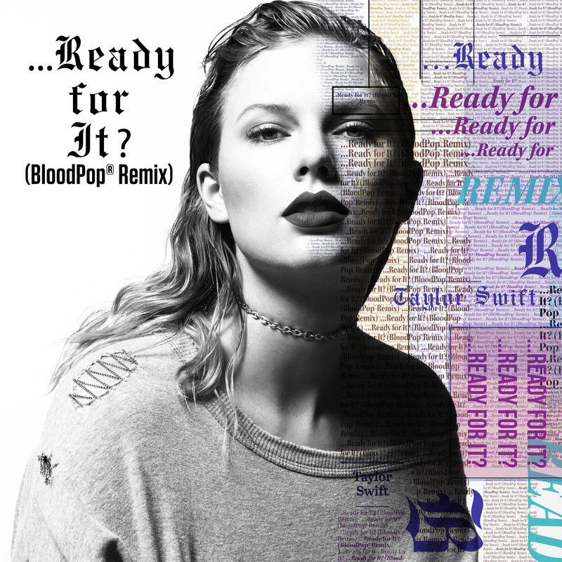 Taylor Swift-《…Ready For It.》 (BloodPop® Remix)