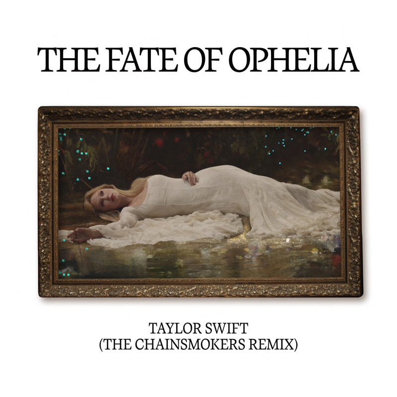 Taylor Swift-《The Fate of Ophelia 》(The Chainsmokers Remix)
